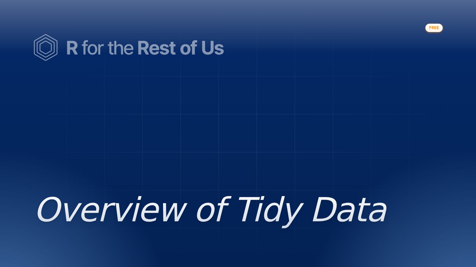 Overview of Tidy Data - R for the Rest of Us