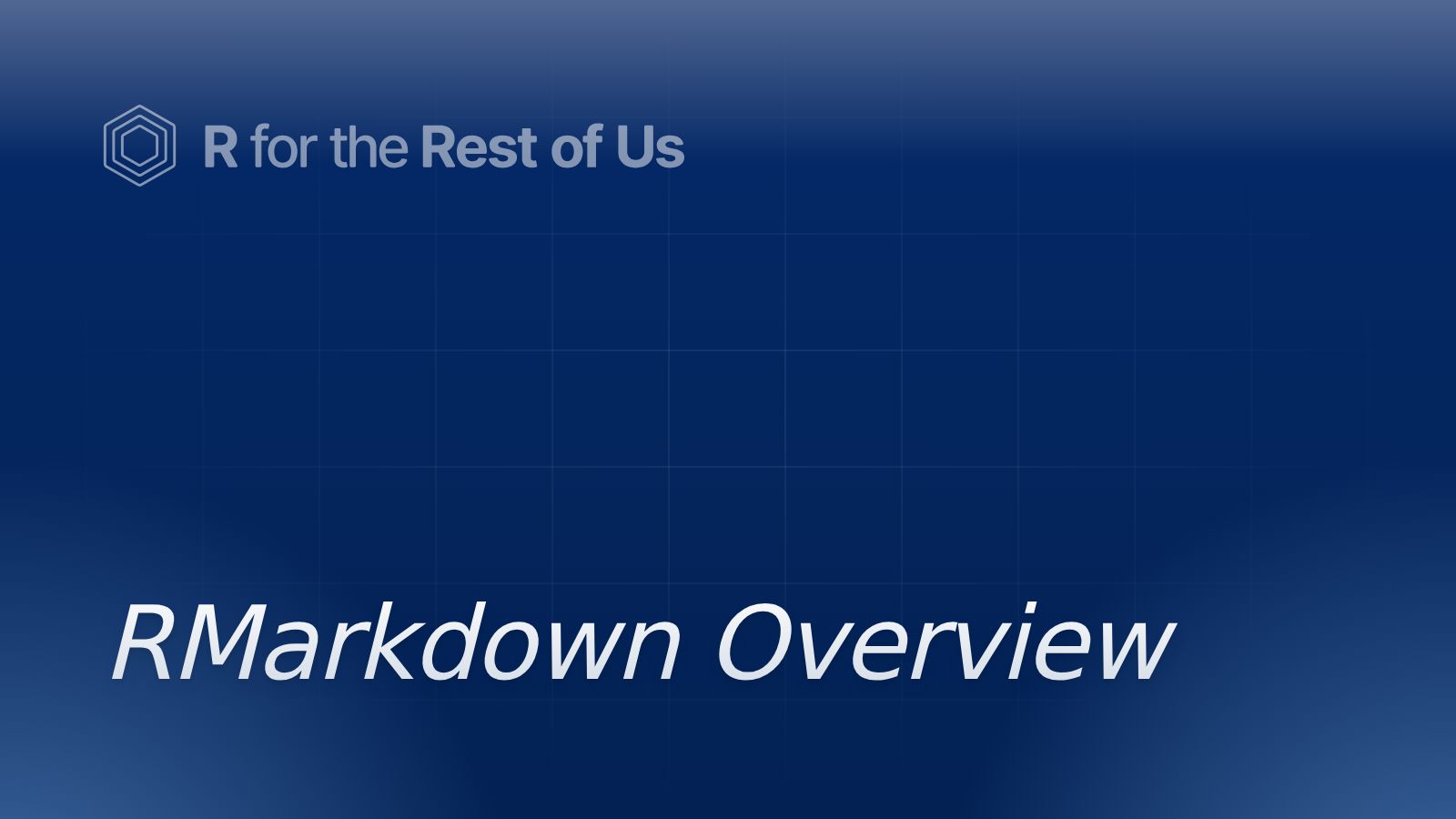 RMarkdown Overview - R for the Rest of Us