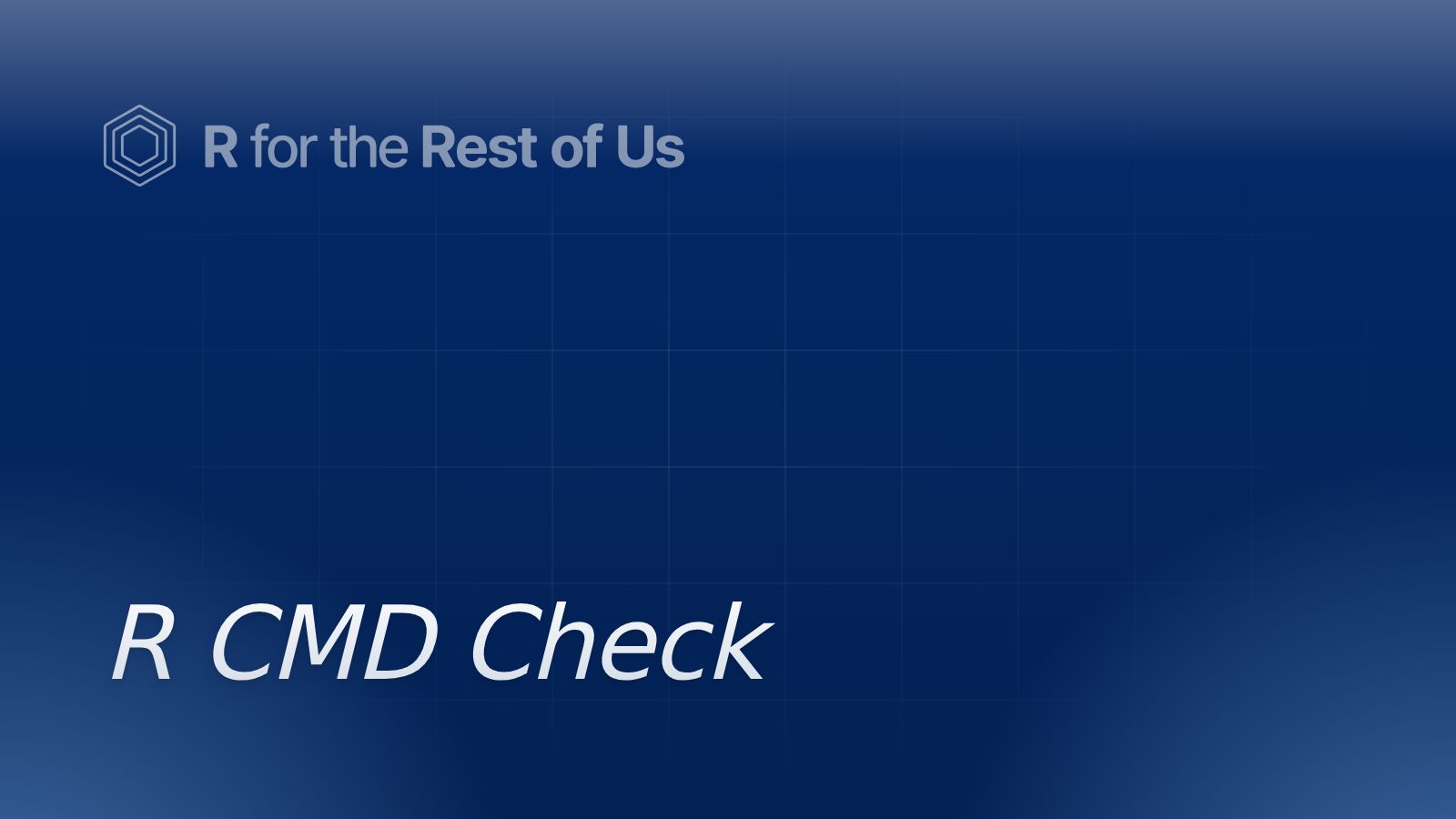 R CMD Check - R for the Rest of Us