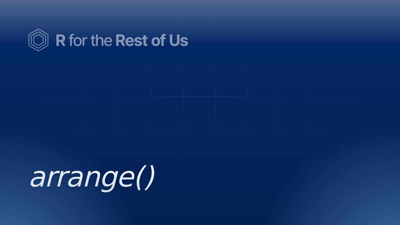 arrange() - R for the Rest of Us