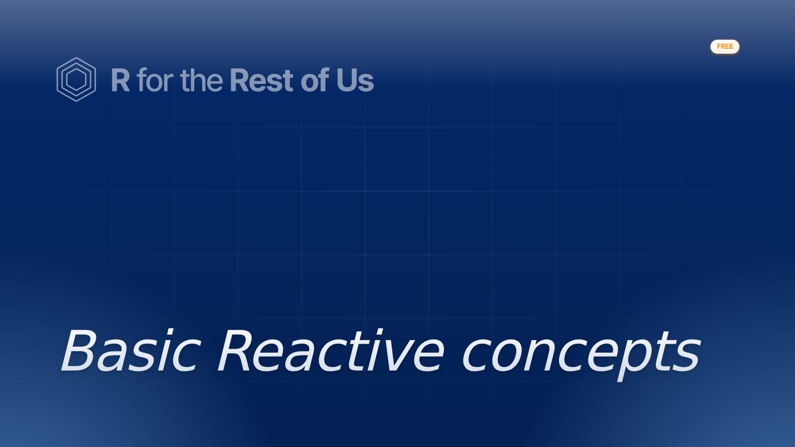 Basic Reactive concepts - R for the Rest of Us