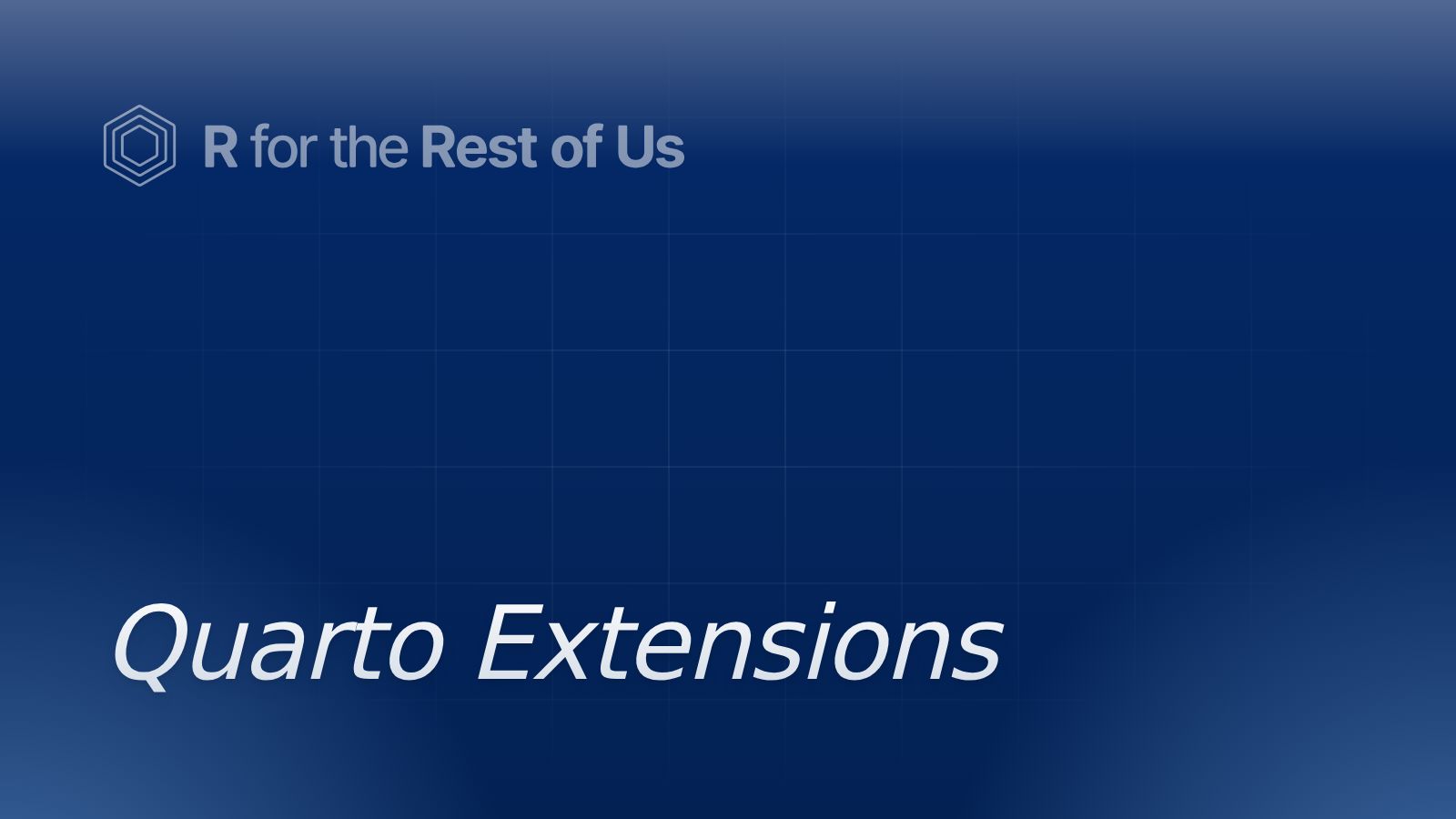 Quarto Extensions - R for the Rest of Us