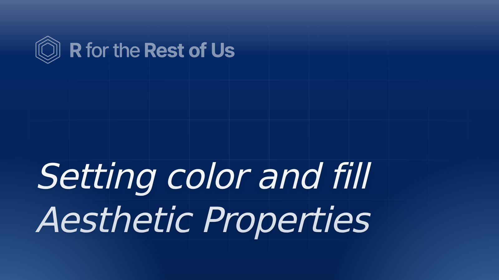 Setting color and fill Aesthetic Properties - R for the Rest of Us