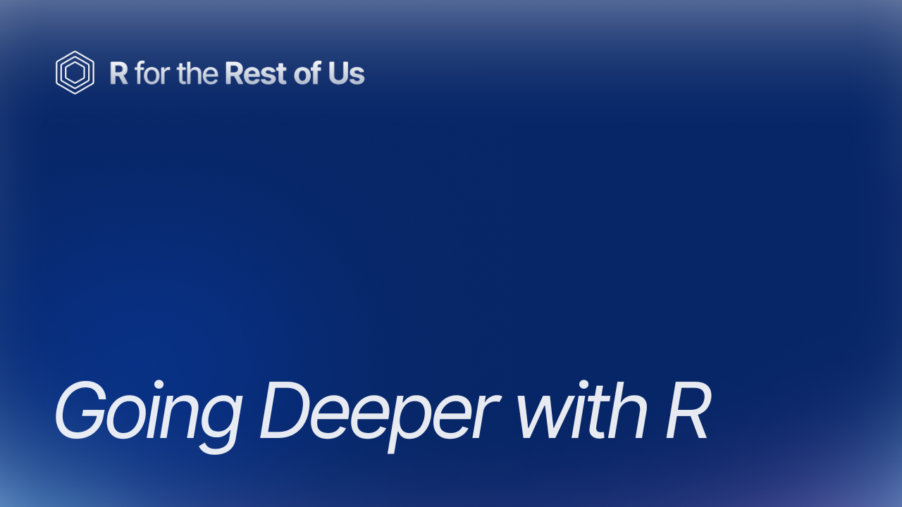 Going Deeper with R