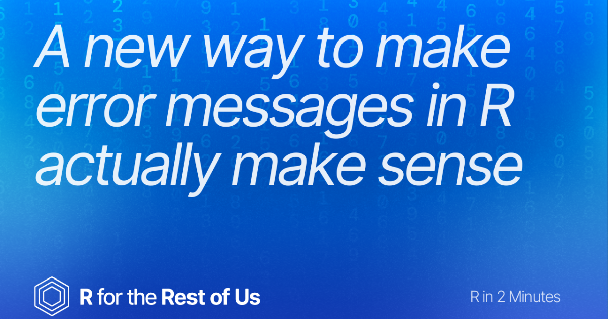 A new way to make error messages in R actually make sense - R for the ...
