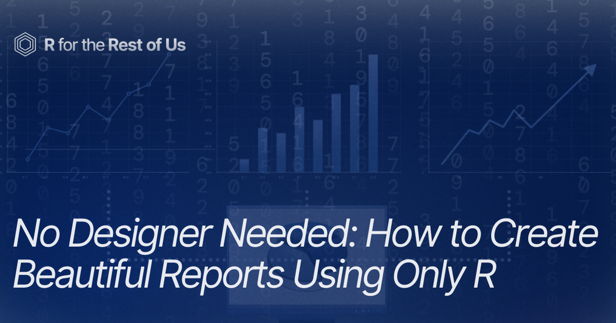 Learn How to Create Beautiful Reports with R: A Look from R for the ...